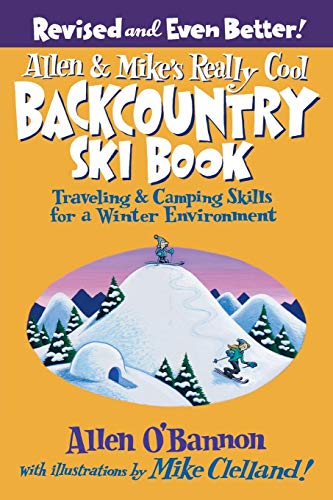 Stock image for Allen Mikes Really Cool Backcountry Ski Book, Revised and Even Better!: Traveling Camping Skills For A Winter Environment (Allen Mikes Series) for sale by Goodwill of Colorado