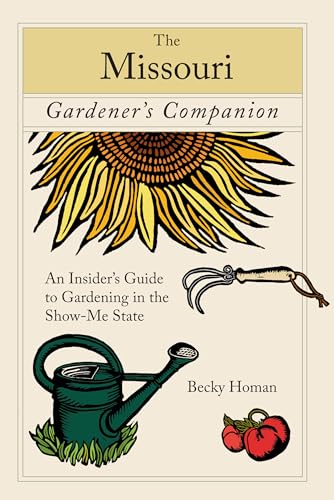 

Missouri Gardener's Companion: An Insider's Guide To Gardening In The Show-Me State (Gardening Series) [Soft Cover ]