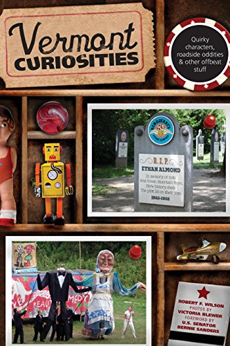 Stock image for VERMONT CURIOSITIES: Quirky Characters, Roadside Oddities & Other Offbeat Stuff (Curiosities Series) for sale by North Country Books