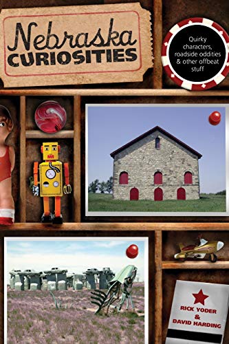 Nebraska Curiosities: Quirky Characters, Roadside Oddities & Other Offbeat Stuff (Curiosities Series) (9780762746835) by Yoder, Rick; Harding, David