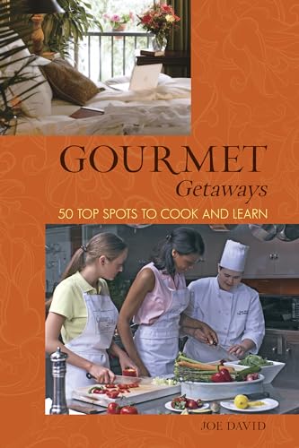 Gourmet Getaways: 50 Top Spots To Cook And Learn (9780762746842) by David, Joe