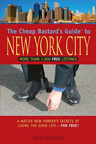 Stock image for The Cheap Bastard's Guide to New York City : A Native New Yorker's Secrets of Living the Good Life--for Free! for sale by Better World Books