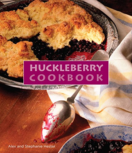 Huckleberry Cookbook - Stephanie Hester, Alex Hester