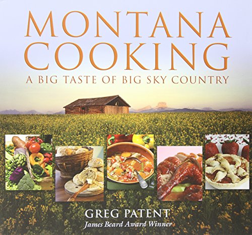 Montana Cooking: A Big Taste of Big Sky Country - Patent, Greg