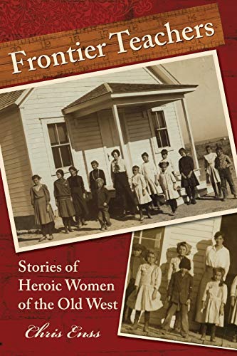 Beispielbild fr Frontier Teachers: Stories Of Heroic Women Of The Old West zum Verkauf von Wonder Book