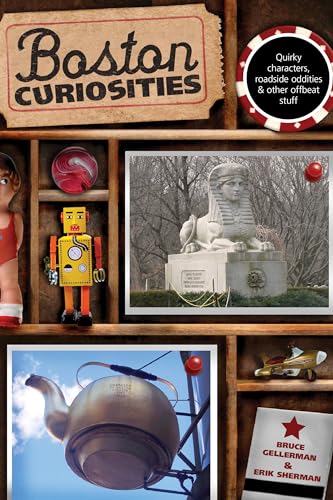 Stock image for Boston Curiosities: Quirky Characters, Roadside Oddities, And Other Offbeat Stuff (Curiosities Series) for sale by BooksRun