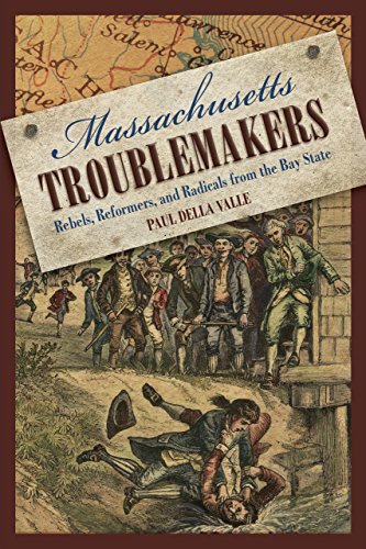 Beispielbild fr Massachusetts Troublemakers: Rebels, Reformers, and Radicals from the Bay State zum Verkauf von More Than Words