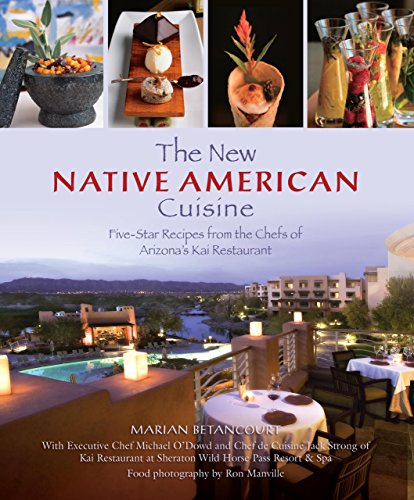 Stock image for The New Native American Cuisine : Five-Star Recipes from the Chefs of Arizona's Kai Restaurant for sale by Better World Books: West