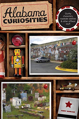 Stock image for Alabama Curiosities: Quirky Characters, Roadside Oddities & Other Offbeat Stuff (Curiosities Series) for sale by Wonder Book