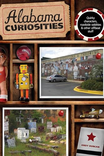 Stock image for Alabama Curiosities: Quirky Characters, Roadside Oddities & Other Offbeat Stuff (Curiosities Series) for sale by Wonder Book