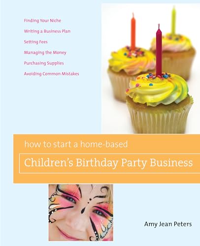 Imagen de archivo de How to Start a Home-Based Childrens Birthday Party Business (Home-Based Business Series) a la venta por Green Street Books