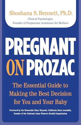 Stock image for Pregnant on Prozac: The Essential Guide to Making the Best Decision for You and Your Baby for sale by Books Do Furnish A Room
