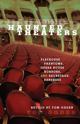 Beispielbild fr Haunted Theaters : Playhouse Phantoms, Opera House Horrors, and Backstage Banshees zum Verkauf von Better World Books