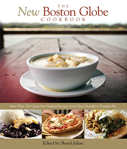 Beispielbild fr The New Boston Globe Cookbook: More Than 200 Classic New England Recipes, from Clam Chowder to Pumpkin Pie zum Verkauf von medimops