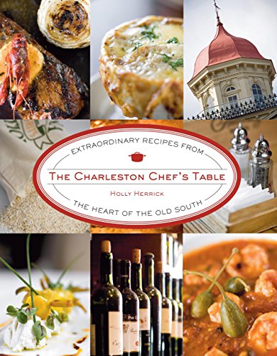 Beispielbild fr The Charleston Chef's Table: Extraordinary Recipes from the Heart of the Old South zum Verkauf von SecondSale