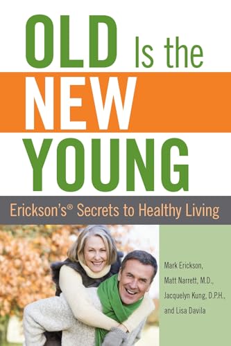 Stock image for Old is the New Young: Erickson's Secrets To Healthy Living for sale by Wonder Book