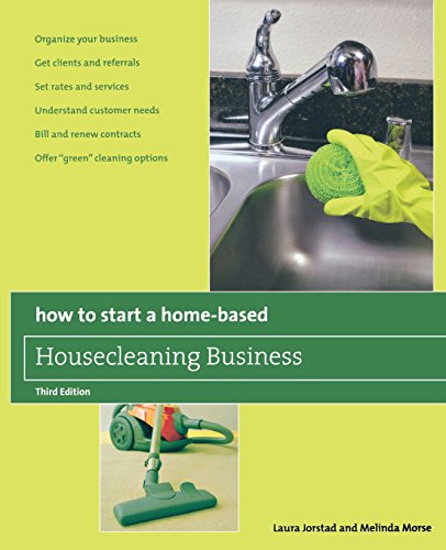 Beispielbild fr How to Start a Home-Based Housecleaning Business : Organize Your Business - Get Clients and Referrals - Set Rates and Services - Understand Customer Needs - Bill and Renew Contracts - Offer Green Cleaning Options zum Verkauf von Better World Books