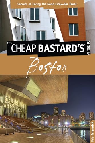 Stock image for Cheap Bastard'sT Guide to Boston: Secrets Of Living The Good Life--For Free! for sale by SecondSale