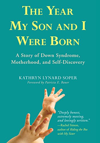 Stock image for The Year My Son and I Were Born: A Story of Down Syndrome, Motherhood, and Self-discovery for sale by Revaluation Books