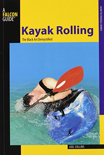 Imagen de archivo de Kayak Rolling : The Black Art Demystified a la venta por Better World Books