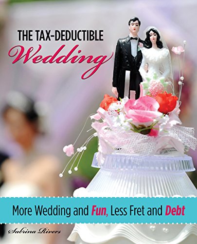9780762750863: The Tax-Deductible Wedding: More Wedding and Fun, Less Fret and Debt