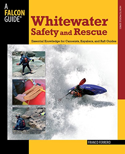 Imagen de archivo de Whitewater Safety and Rescue: Essential Knowledge For Canoeists, Kayakers, And Raft Guides (Paddling Series) a la venta por Michael Lyons
