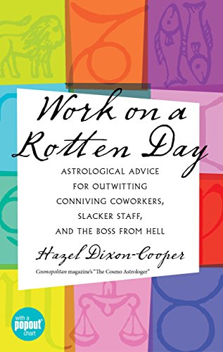 Beispielbild fr Work on a Rotten Day : Astrological Advice for Outwitting Conniving Coworkers, Slacker Staff, and the Boss from Hell zum Verkauf von Better World Books
