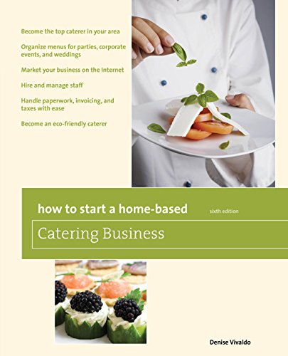 Beispielbild fr How to Start a Home-Based Catering Business, 6th: *Become the top caterer in your area *Organize menus for parties, corporate events, and weddings . caterer (Home-Based Business Series) zum Verkauf von Wonder Book