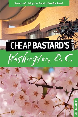 9780762753369: Cheap Bastard's™ Guide to Washington, D.C.: Secrets Of Living The Good Life--For Free!