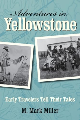 Beispielbild fr Adventures in Yellowstone: Early Travelers Tell Their Tales zum Verkauf von Anybook.com