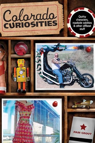 Stock image for Colorado Curiosities: Quirky Characters, Roadside Oddities & Other Offbeat Stuff (Curiosities Series) for sale by Dream Books Co.