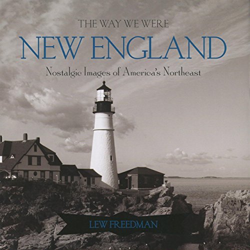 Beispielbild fr The Way We Were New England: Nostalgic Images of America's Northeast zum Verkauf von Wonder Book