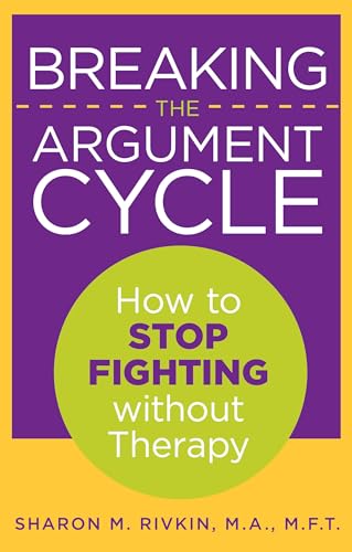 Stock image for Breaking the Argument Cycle: How to Stop Fighting Without Therapy for sale by Revaluation Books