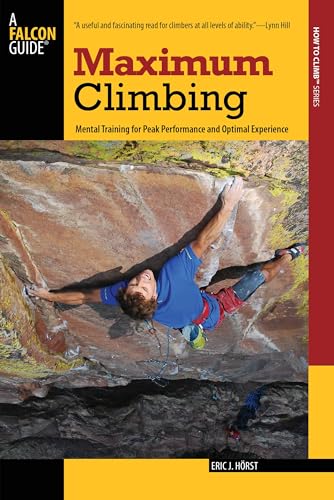 9780762755325: Maximum Climbing: Mental Training For Peak Performance And Optimal Experience (How To Climb Series)