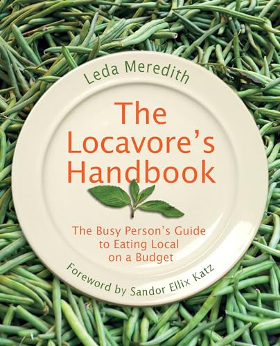 Imagen de archivo de The Locavore's Handbook : The Busy Person's Guide to Eating Local on a Budget a la venta por Better World Books: West