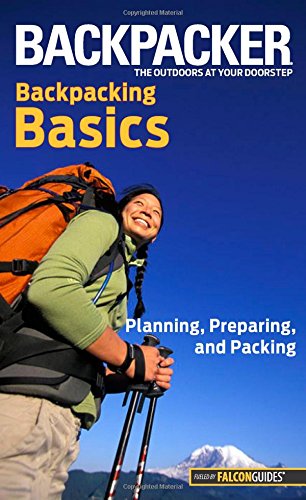 Beispielbild fr Backpacker Magazine's Backpacking Basics : Planning, Preparing, and Packing zum Verkauf von Better World Books
