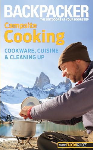 Beispielbild fr Backpacker Magazine's Campsite Cooking : Cookware, Cuisine, and Cleaning Up zum Verkauf von Better World Books