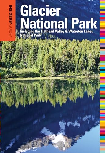 9780762756728: Insiders' Guide (R) to Glacier National Park: Including The Flathead Valley & Waterton Lakes National Park (Insiders' Guide Series) [Idioma Ingls]