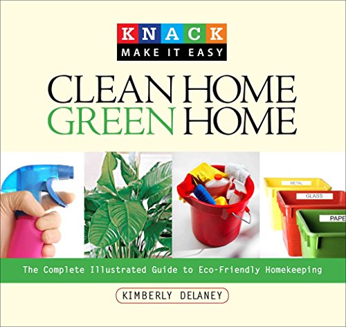 Beispielbild fr Clean Home, Green Home: The complete illustrated guide to eco-friendly homekeeping (Knack) zum Verkauf von Reuseabook