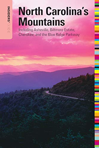 Insiders' GuideÂ® to North Carolina's Mountains: Including Asheville, Biltmore Estate, Cherokee, And The Blue Ridge Parkway (Insiders' Guide Series) (9780762756971) by Richards, Constance E.; Richards, Kenneth L.