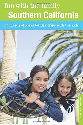 Stock image for Fun with the Family Southern California: Hundreds Of Ideas For Day Trips With The Kids (Fun with the Family Series) for sale by Irish Booksellers