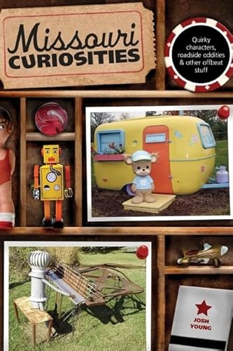 Stock image for Missouri Curiosities: Quirky Characters, Roadside Oddities & Other Offbeat Stuff (Curiosities Series) for sale by BooksRun