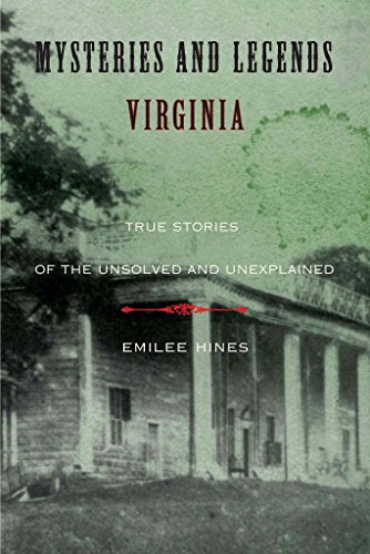 Mysteries and Legends of Virginia: True Stories Of The Unsolved And Unexplained (Myths and Mysteries Series) (9780762758753) by Hines, Emilee