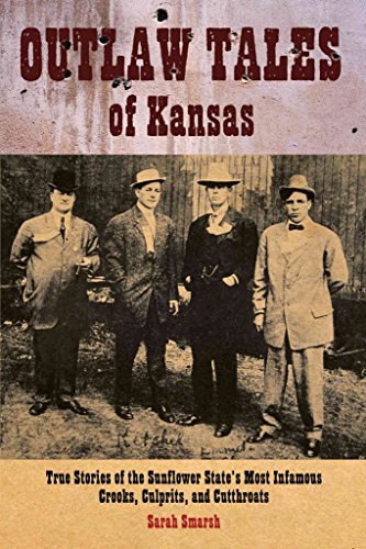 Imagen de archivo de Outlaw Tales of Kansas: True Stories of the Sunflower States Most Infamous Crooks, Culprits, and Cutthroats a la venta por Drew