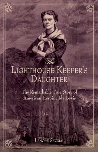 Beispielbild fr Lighthouse Keeper's Daughter: The Remarkable True Story Of American Heroine Ida Lewis zum Verkauf von BooksRun