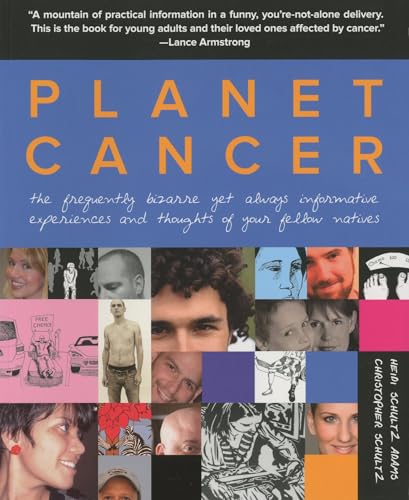 Imagen de archivo de Planet Cancer: The Frequently Bizarre Yet Always Informative Experiences and Thoughts of Your Fellow Natives a la venta por ThriftBooks-Dallas