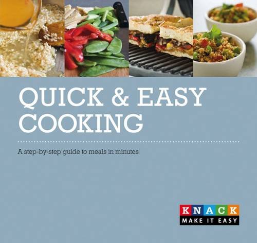 Imagen de archivo de Quick and Easy Cooking: A Step-by-step Guide to Meals in Minutes (Knack) a la venta por Reuseabook