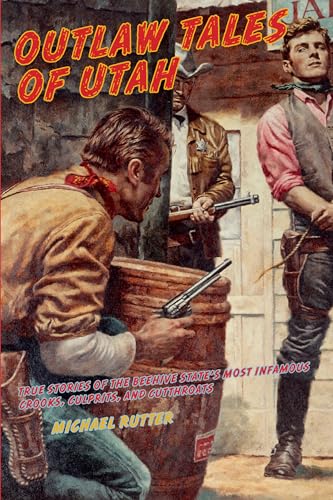 Beispielbild fr Outlaw Tales of Utah: True Stories Of The Beehive State's Most Infamous Crooks, Culprits, And Cutthroats zum Verkauf von SecondSale