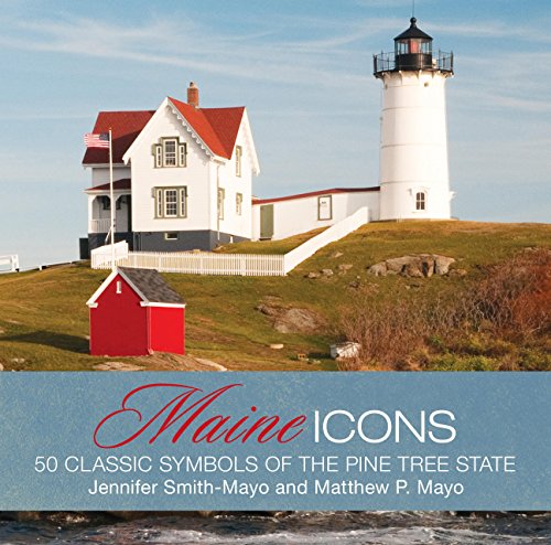 9780762759989: Maine Icons: 50 Classic Symbols of the Pine Tree State