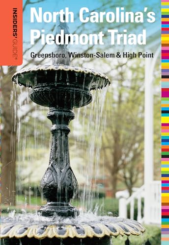 Stock image for Insiders' Guide to North Carolina's Piedmont Triad: Greensboro, Winston-Salem & High Point (Insiders' Guide Series) for sale by BookHolders